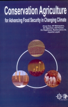 Conservation Agriculture For Advancing Food Security In Changing Climate (Crop Production, Farming System And Soil Health)