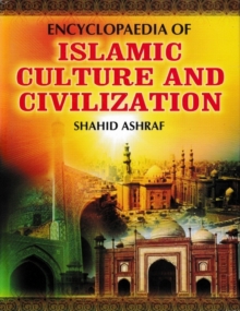 Encyclopaedia Of Islamic Culture And Civilization (Cultural Heritage OF Islam)