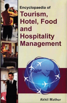 Encyclopaedia of Tourism, Hotel, Food and Hospitality Management (Hotel, Restaurant and Food Service Administration)