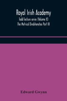 Royal Irish Academy; Todd lecture series (Volume X) The Metrical Dindshenchas Part III.