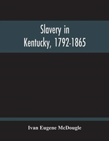 Slavery In Kentucky, 1792-1865