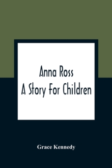 Anna Ross : A Story For Children