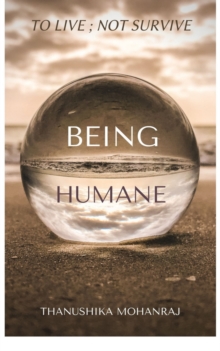 Being Humane : To Live ; Not Survive