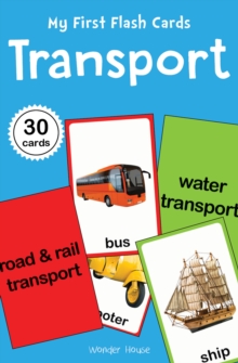 My First Flash Cards : Transport : 30 Early Learning Flash Cards For Kids