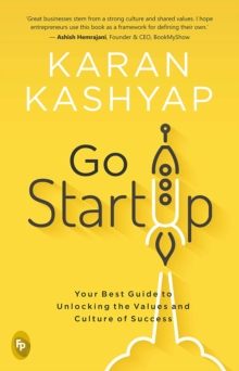 Go Start Up : Your Best Guide to Unlocking the Values and Culture of Success