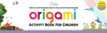 Origami : Step-By-Step Introduction to the Art of Paper-Folding: Level 3: Advanced