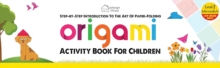 Origami : Step-By-Step Introduction to the Art of Paper-Folding: Level