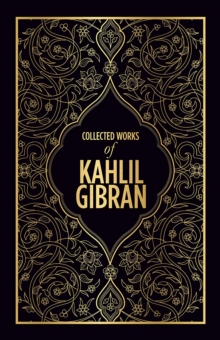 Collected Works of Kahlil Gibran (Deluxe Hardbound Edition)