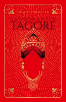 Greatest Works of Rabindranath Tagore (Deluxe Hardbound Edition)