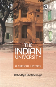 The Indian University : A Critical History