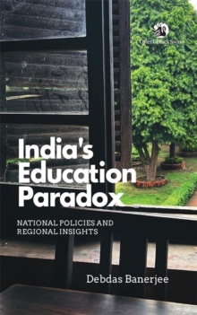 Indias Education Paradox : National Policies and Regional Insights