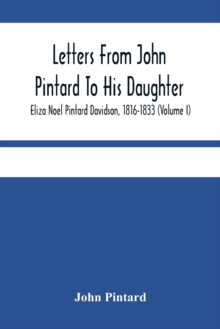 Letters From John Pintard To His Daughter, Eliza Noel Pintard Davidson, 1816-1833 (Volume I)