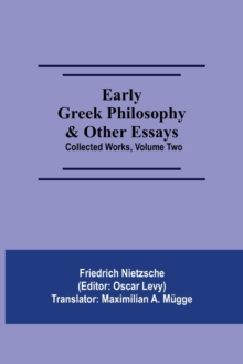 Early Greek Philosophy & Other Essays; Collected Works, Volume Two