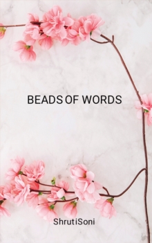 Beads of Words : Human Emotions Felt by All, Focused by None.