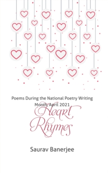 Heart Rhymes : Poems During the National Poetry Writing Month, April 2021