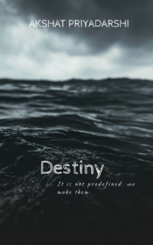 Destiny : It is not predefined we make them.