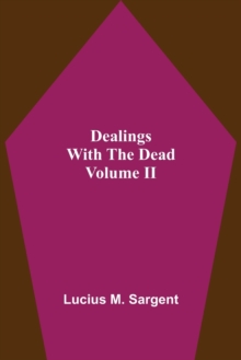 Dealings With The Dead Volume II