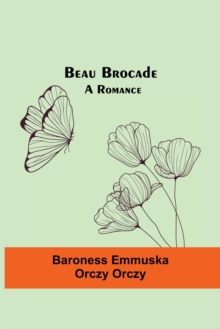 Beau Brocade : A Romance