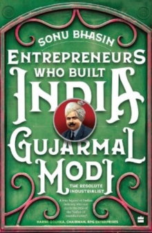 Gujarmal Modi : The Resolute Industrialist