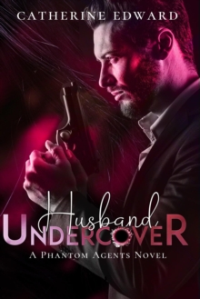 Husband Undercover : A sexy, Thrilling Spy Romance (Phantom Agents Series Book 1)