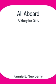 All Aboard : A Story for Girls