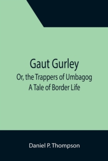 Gaut Gurley; Or, the Trappers of Umbagog : A Tale of Border Life