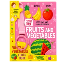 Fun With Fruits And Vegetables - Cloth Book For Early Learning And Interactive Education : Fun With Fruits And Vegetables - Cloth Book Mamta Garg