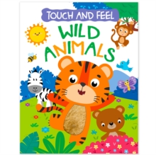 Touch And Feel Board Book: Wild Animals- Interactive Touch & Feel Book For Kids : Touch And Feel - Wild Animals Mamta Garg