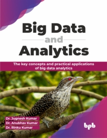 Big Data and Analytics : The key concepts and practical applications of big data analytics