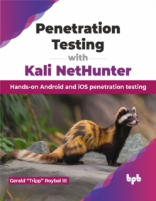 Penetration Testing with Kali NetHunter : Hands-on Android and iOS penetration testing