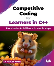 Competitive Coding for Learners in C++ : From basics to brilliance in simple steps (English Edition)
