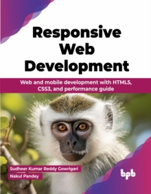 Responsive Web Development : Web and mobile development with HTML5, CSS3, and performance guide