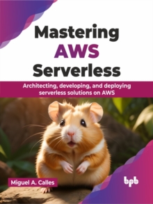 Mastering AWS Serverless