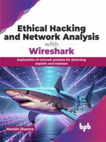 Ethical Hacking and Network Analysis with Wireshark