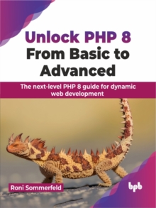 Unlock PHP 8 : From Basic to Advanced