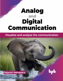 Analog and Digital Communication : Visualize and analyze the communication