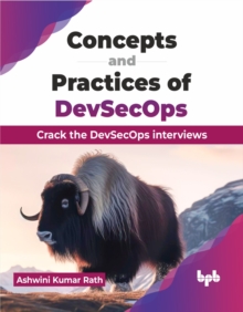 Concepts and Practices of DevSecOps : Crack the DevSecOps interviews