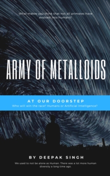 Army of Metalloids : At Our Doorstep