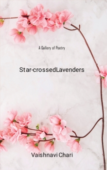 Star-crossed Lavenders : A Gallery of Poetry