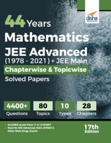 44 Years Mathematics Jee Advanced (19782021) + Jee Main Chapterwise & Topicwise Solved Papers 17th Edition