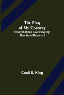 The Flag of My Country. Shikeyah Bidah Na'at'a'i Navajo New World Readers 2