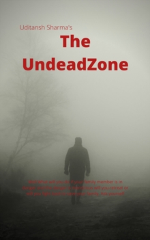 The Undead Zone : Well What will you do if your family member is in danger and the danger is monstrous will you retreat or will you fight back to save your family. Ask yourself