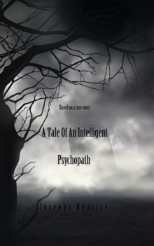 A Tale of an Intelligent Psychopath : Based on a true story