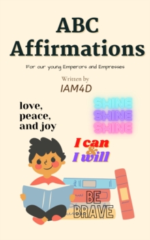 ABC AFFIRMATIONS : For Our Young Emperors and Empresses