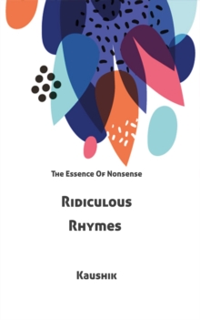 Ridiculous Rhymes : The Essence Of Nonsense