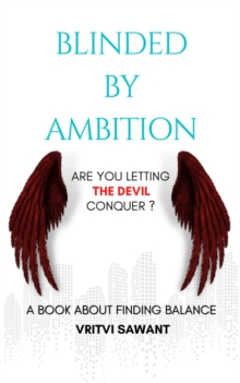 Blinded By Ambition : Are you letting the Devil conquer?