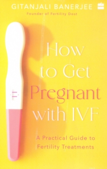 How to Get Pregnant With IVF : A Practical Guide to Fertility Treatments