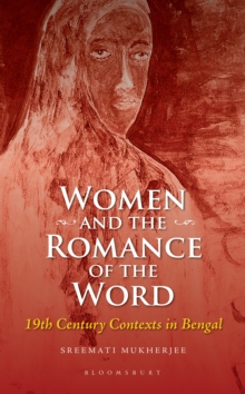 Women and the Romance of the Word : 19th Century Contexts in Bengal