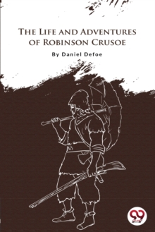 The Life and Adventures of Robinson Crusoe