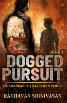 Dogged Pursuit :The Madras Tea Salesman Series Volume 1